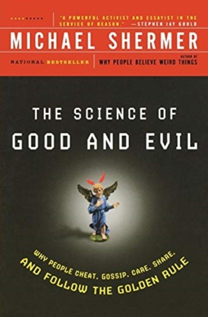 Science of Good and Evil: Why People Cheat, Gossip, Care, Sh are, And Follow The Golden Rule, Michael Shermer - Paperback - 9780805077698