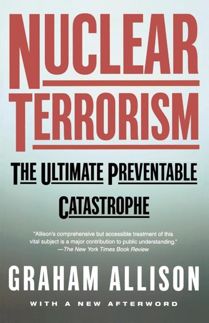 Nuclear Terrorism, Graham T Allison - Paperback - 9780805078527