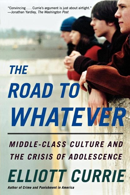 The Road to Whatever, Elliott Currie - Paperback - 9780805080001