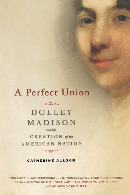 A Perfect Union, Catherine Allgor - Paperback - 9780805083002