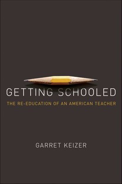 Getting Schooled, Garret Keizer - Ebook - 9780805096446
