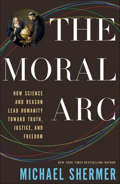 The Moral Arc, Michael Shermer - Ebook - 9780805096934
