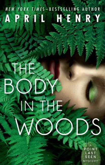 The Body in the Woods, April Henry - Ebook - 9780805098662