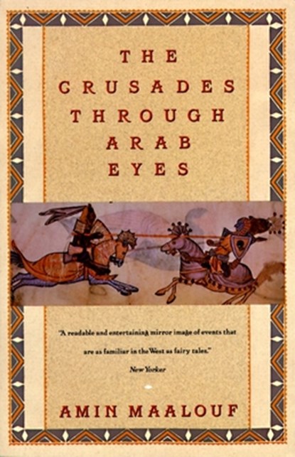 CRUSADES THROUGH ARAB EYES, Amin Maalouf - Paperback - 9780805208986