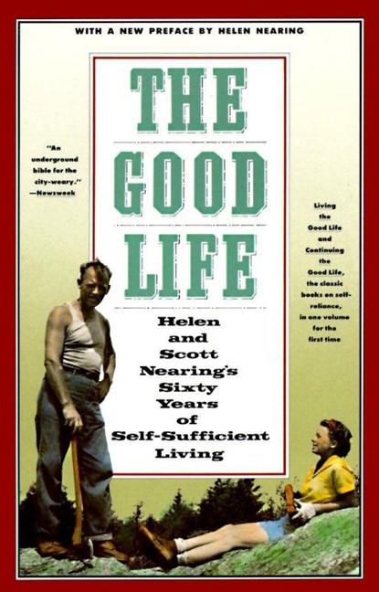 The Good Life, Scott Nearing ; Helen Nearing - Paperback - 9780805209709