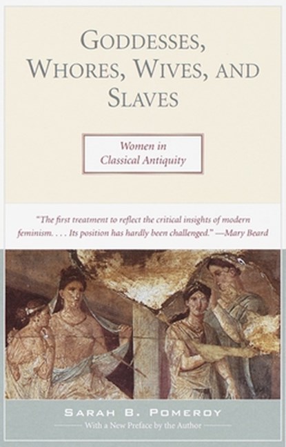 Goddesses, Whores, Wives, and Slaves, Sarah Pomeroy - Paperback - 9780805210309
