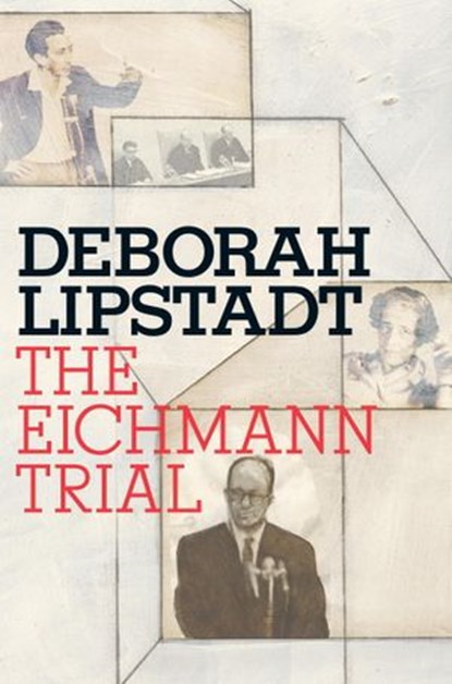 The Eichmann Trial, Deborah E. Lipstadt - Ebook - 9780805242911