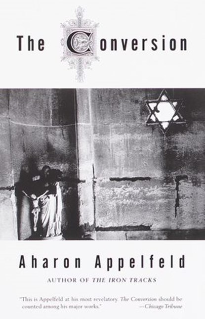 The Conversion, Aharon Appelfeld - Ebook - 9780805243468
