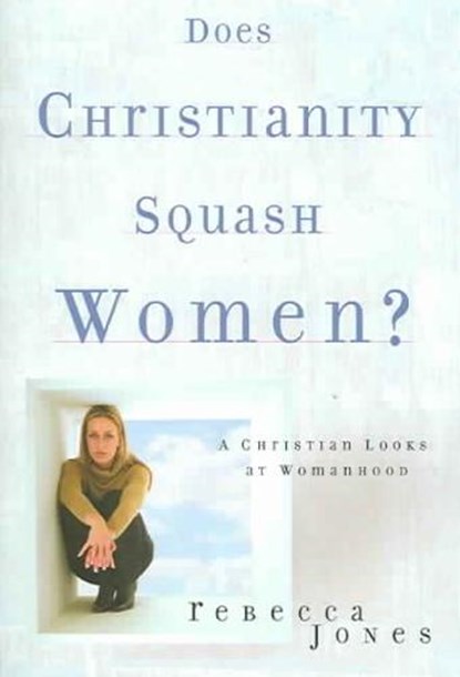 Does Christianity Squash Women?, Rebecca Jones - Paperback - 9780805430912