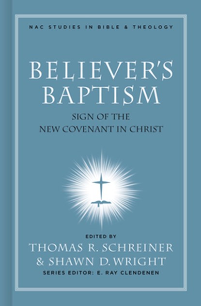 Believer's Baptism, Thomas R. Schreiner - Gebonden - 9780805432497