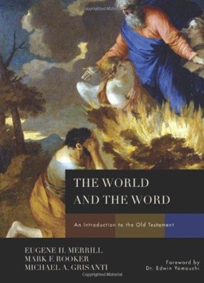 The World and the Word, Eugene H. Merrill ; Mark Rooker ; Michael A. Grisanti - Gebonden - 9780805440317
