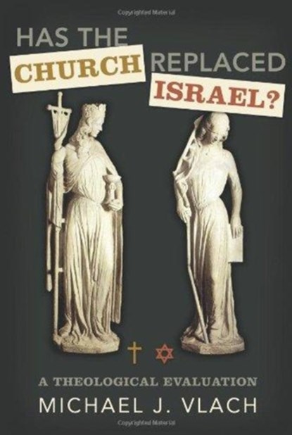 Has the Church Replaced Israel?, Michael J. Vlach - Paperback - 9780805449723