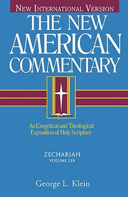 Zechariah: An Exegetical and Theological Exposition of Holy Scripture Volume 21, George Klein - Gebonden - 9780805494945