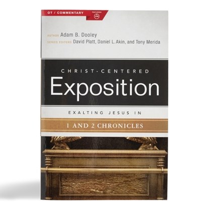 Exalting Jesus in 1 & 2 Chronicles, Adam B. Dooley - Paperback - 9780805496949