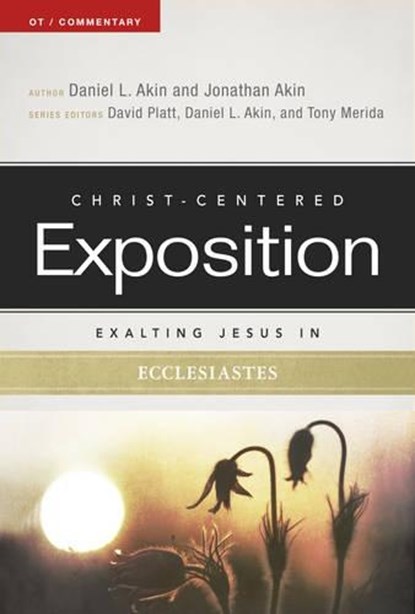Exalting Jesus in Ecclesiastes, DR. DANIEL L. AKIN ; JONATHAN,  Ph.D. Akin ; Tony Merida - Paperback - 9780805497762