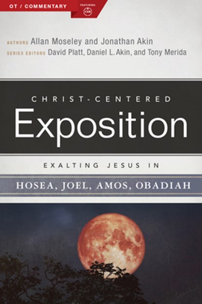 Exalting Jesus in Hosea, Joel, Amos, Obadiah, Allan Moseley - Paperback - 9780805498080