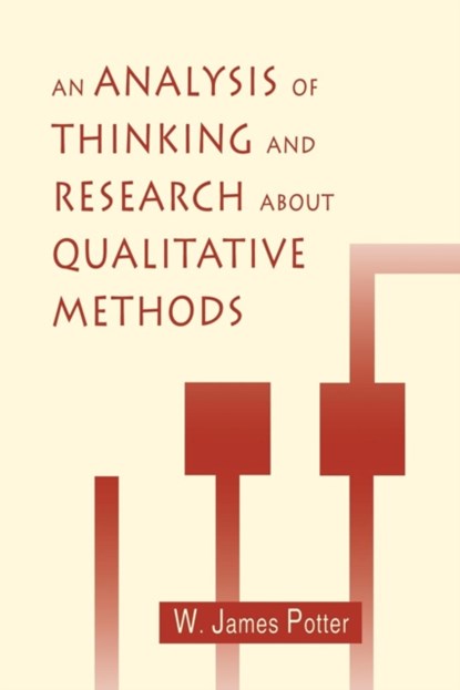 An Analysis of Thinking and Research About Qualitative Methods, W. James Potter - Paperback - 9780805817515