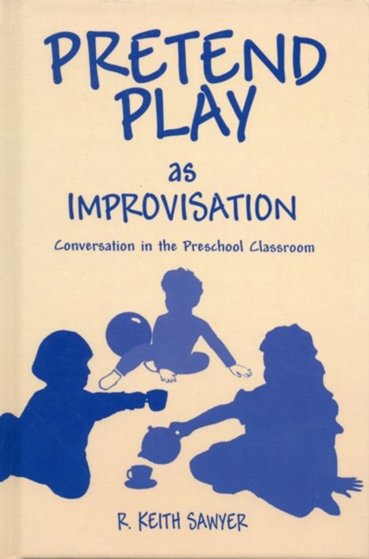 Pretend Play As Improvisation, R. Keith Sawyer - Gebonden - 9780805821192