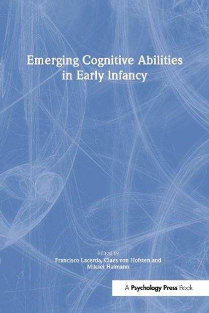 Emerging Cognitive Abilities in Early infancy, LACERDA,  Francisco ; von Hofsten, Claes ; Heimann, Mikael - Paperback - 9780805826708