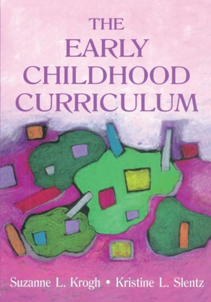 The Early Childhood Curriculum, Suzanne (Western Washington University) Krogh ; Kristine (Western Washington University Western Washington University) Slentz - Paperback - 9780805828832
