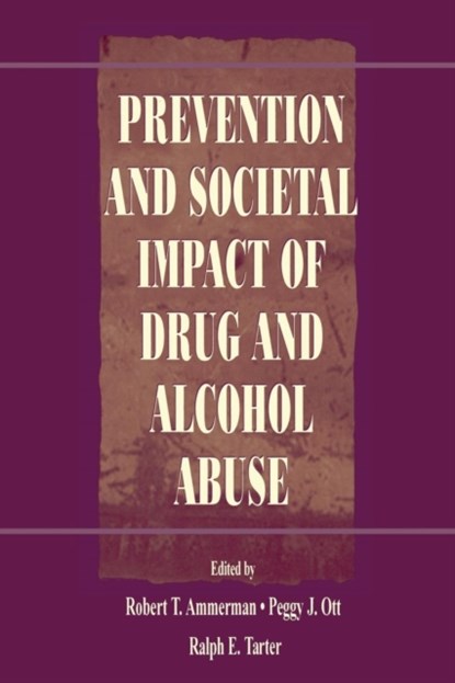Prevention and Societal Impact of Drug and Alcohol Abuse, Robert T. Ammerman ; Peggy J. Ott ; Ralph E. Tarter - Paperback - 9780805831580