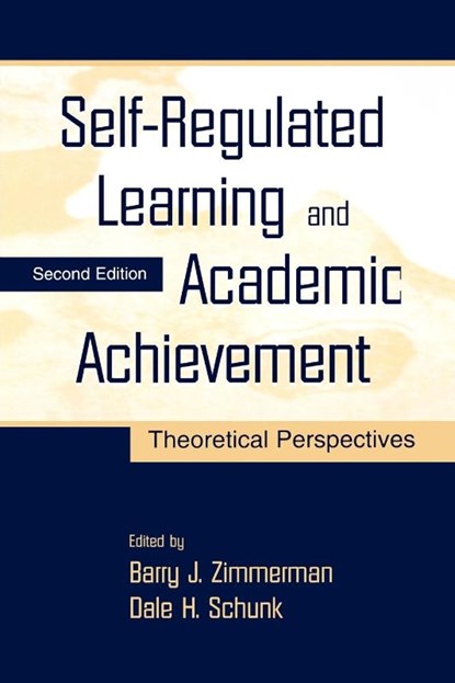 Self-Regulated Learning and Academic Achievement, Barry J. Zimmerman ; Dale H. Schunk - Paperback - 9780805835618