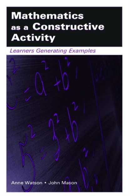 Mathematics as a Constructive Activity, Anne Watson ; John Mason - Paperback - 9780805843446