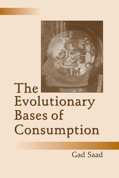The Evolutionary Bases of Consumption, Gad Saad - Paperback - 9780805851502