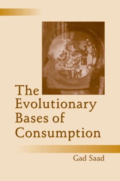 The Evolutionary Bases of Consumption, Gad Saad - Paperback - 9780805851502