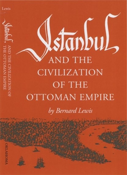 Istanbul and the Civilization of the Ottoman Empire, Bernard Lewis - Paperback - 9780806110608