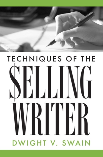 Techniques of the Selling Writer, Dwight V. Swain - Paperback - 9780806111919