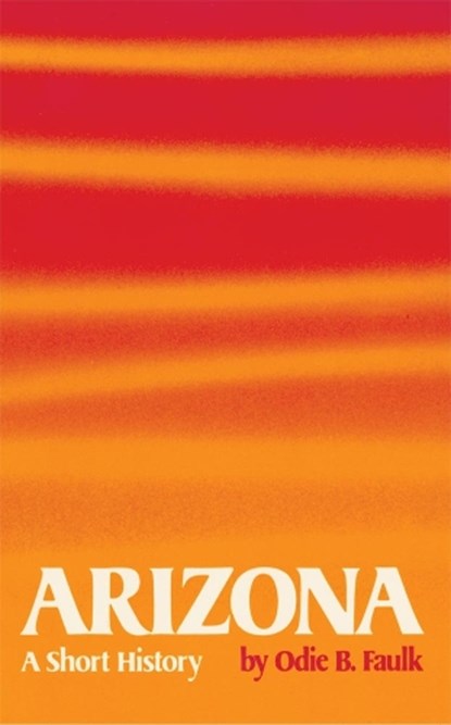 Arizona, Odie B. Faulk - Paperback - 9780806112220