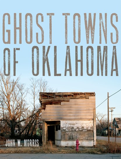Ghost Towns of Oklahoma, John W. Morris - Paperback - 9780806114200