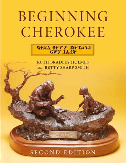 Beginning Cherokee, Ruth Bradley Holmes ; Betty Sharp Smith - Paperback - 9780806114637