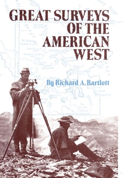 Great Surveys of the American West, Richard A. Bartlett - Paperback - 9780806116532