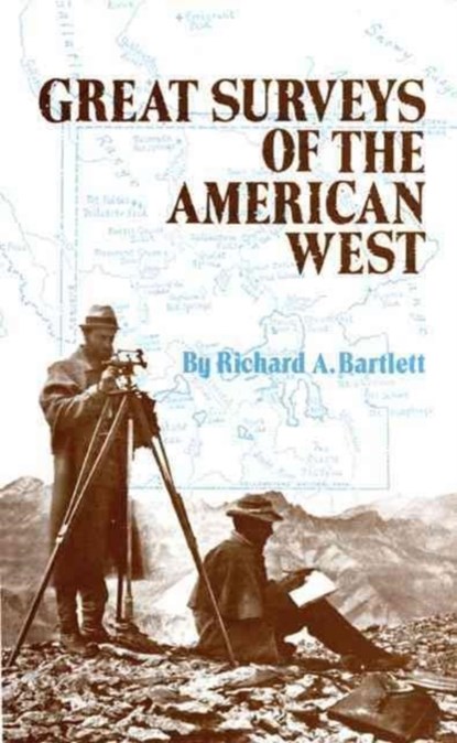 Great Surveys of the American West, Richard A. Bartlett - Paperback - 9780806116532