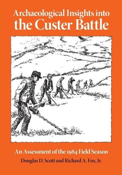 Archaeological Insights into the Custer Battle, Douglas D. Scott ; Richard A. Fox - Paperback - 9780806120652
