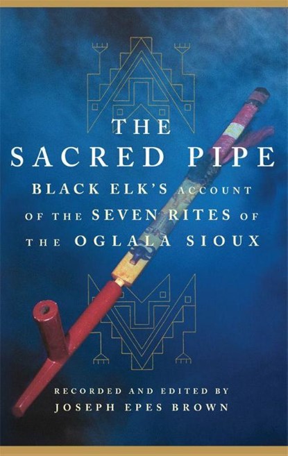 The Sacred Pipe, Joseph Epes Brown - Paperback - 9780806121246
