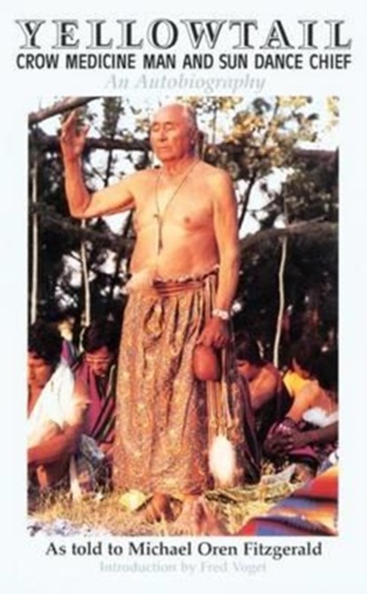 Yellowtail, Crow Medicine Man and Sun Dance Chief, Thomas Yellowtail ; Michael Oren Fitzgerald - Paperback - 9780806126029