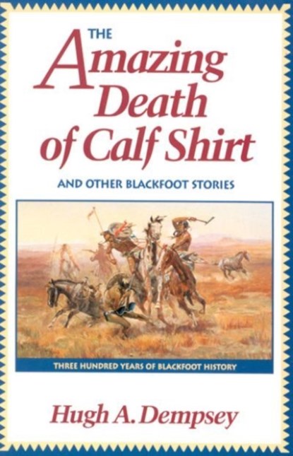 The Amazing Death of Calf Shirt, Hugh A. Dempsey - Paperback - 9780806128214