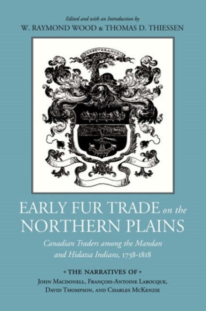 Early Fur Trade on the Northern Plains, W. Raymond Wood ; Thomas D. Thiessen - Paperback - 9780806131986