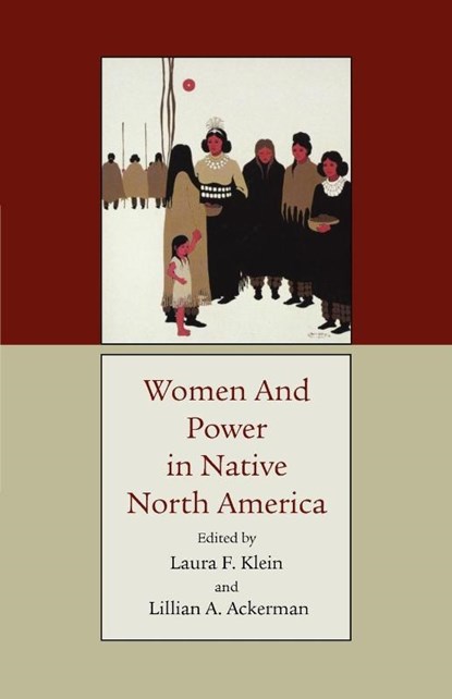 Women and Power in Native North America, Lillian A. Ackerman ; Laura F. Klein - Paperback - 9780806132419