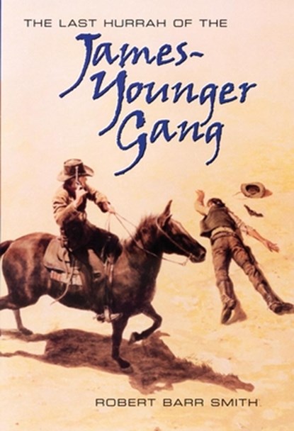 Last Hurrah of the James-Younger Gang, Robert Barr Smith - Gebonden - 9780806133539