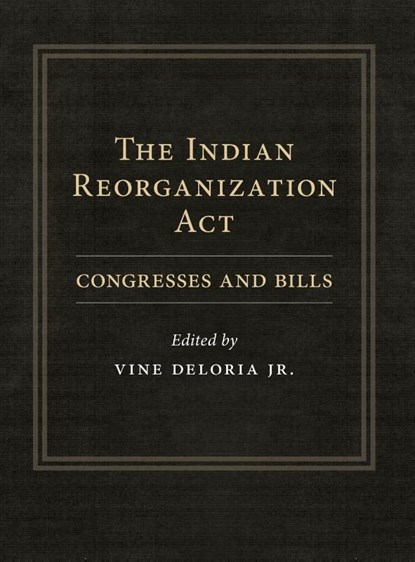 The Indian Reorganization Act, Vine Deloria - Gebonden - 9780806133980