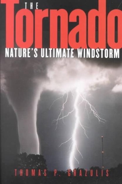 The Tornado, Thomas P. Grazulis - Paperback - 9780806135380