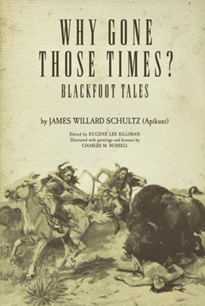 Why Gone Those Times?, James Willard Schultz - Paperback - 9780806135458