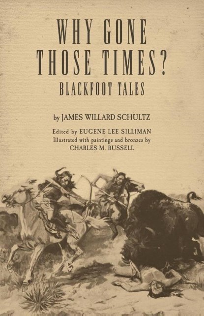 Why Gone Those Times?, James Willard Schultz - Paperback - 9780806135458