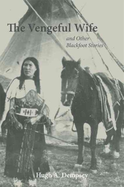 The Vengeful Wife and Other Blackfoot Stories, Hugh A. Dempsey - Paperback - 9780806137711