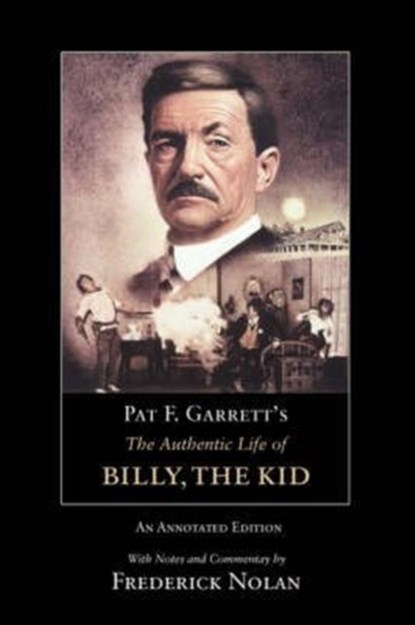 Pat F. Garrett's The Authentic Life of Billy, the Kid, Pat F. Garrett - Paperback - 9780806138695