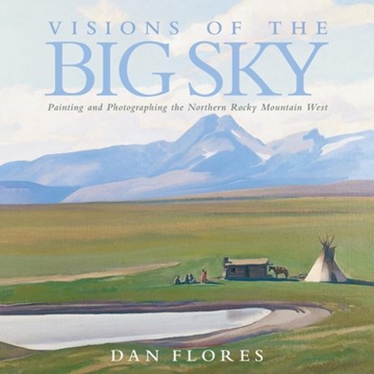 Visions of the Big Sky, Dan Flores - Gebonden - 9780806138978
